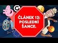 Článek 13: Poslední šance. | KOVY