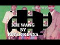 ICH -  WANG BY PETER KENYA     SMS SKIZA 763O340