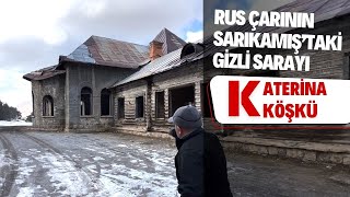 Rus Çarinin Sarikamiştaki̇ Gi̇zli̇ Sarayi Kateri̇na Köşkü Talha Uğurluel
