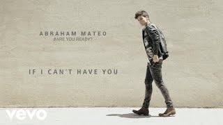 Watch Abraham Mateo If I Cant Have You video