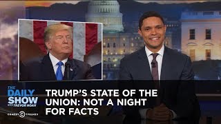 Trump's State of the Union: Not a Night for Facts: The Daily Show Trump's State of the Union: Not a Night for Facts: The Daily Show