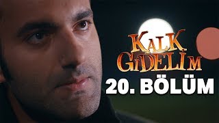 Kalk Gidelim 20. Bölüm