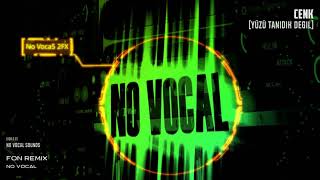Cenk Yüzü Tanıdık Değil Fon Müzik Remix No Vocal