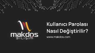 Makdos - Kullanıcı Parolası Nasıl Değiştirilir?