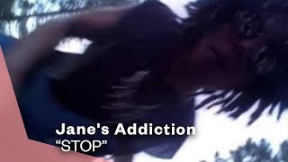 Watch Janes Addiction Stop video