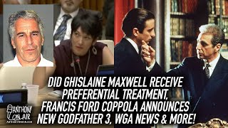 Did Ghislaine Maxwell Receive Preferential Treatment, Francis Ford Coppola Announces New Godfather 3