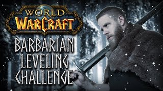 My Thoughts on the WORLD OF WARCRAFT: Barbarian Leveling Challenge!