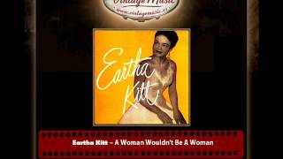 Watch Eartha Kitt A Woman Wouldnt Be A Woman video