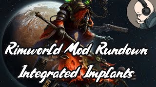 Integrated Implants - Rimworld Mod Rundown 1.5