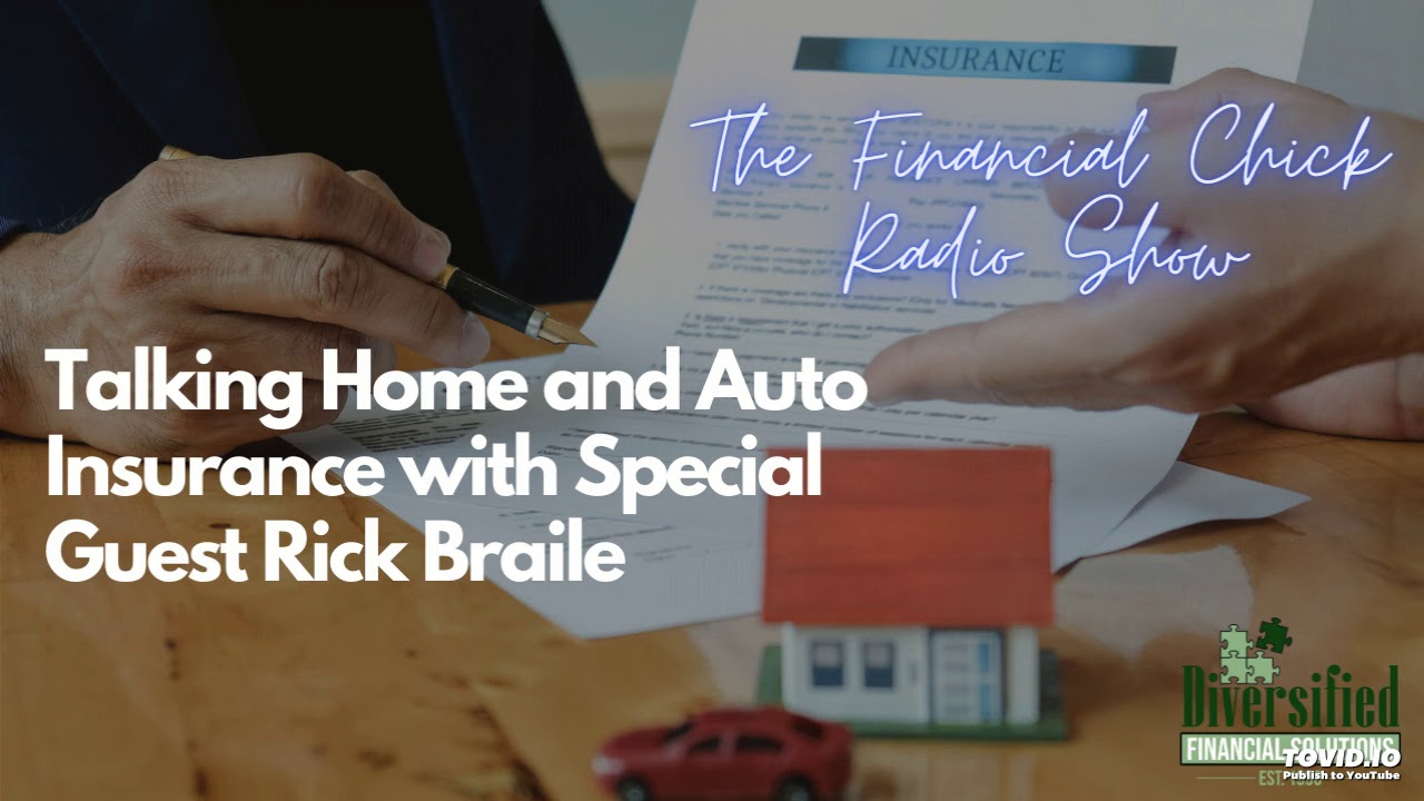 Talking Home and Auto Insurance with Special Guest Rick Braile - The Financial Chick Radio Show