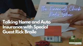 Talking Home and Auto Insurance with Special Guest Rick Braile - The Financial Chick Radio Show