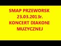 SMAP- PRZEWORSK 2013- KONCERT DIAKONI