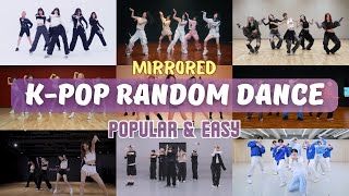 [MIRRORED] K-POP RANDOM DANCE || POPULAR & EASY