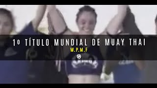 1º Título Mundial De Muay Thai W.p.m.f Tainara Lisboa 2018