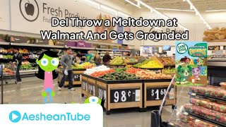 Del Throw A Meltdown At Walmart And Gets Grounded