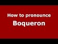 How to pronounce Boqueron (Colombian Spanish/Colombia) - PronounceNames.com