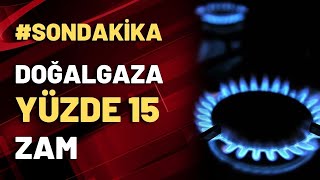 Doğalgaza Yüzde 15 Zam