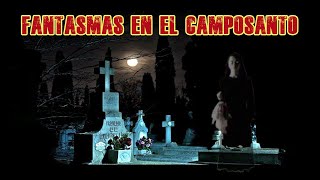 Desde el Camposanto - EP8 T3: Fantasmas del camposanto