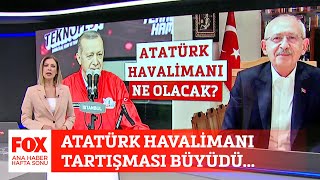 Atatürk Havalimanı Tartışması Büyüdü... 29 Nisan 2023 Gülbin Tosun Ile Fox Ana Haber Hafta Sonu