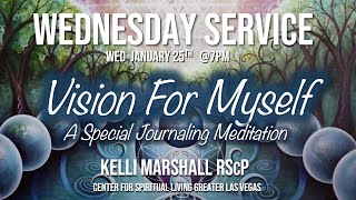 "Visions For Myself" Journaling Meditation w Kelli Marshall CSLGLV Wednesday 1-25-23