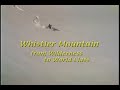 Whistler Mtn. History - Part One -The Early Years Whistler Mtn. History - Part One -The Early Years
