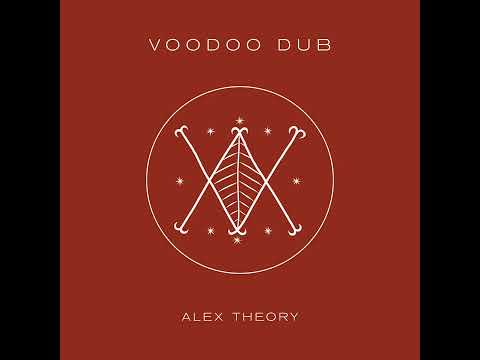 Alex Theory • Song: Voodoo Dub