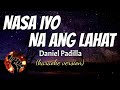 NASA IYO NA ANG LAHAT - DANIEL PADILLA (karaoke version)