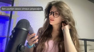 Sen Uyurken Sessiz Olmaya Çalışacağım Asmr