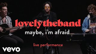 Lovelytheband - Maybe, Im Afraid Live Performance | Vevo