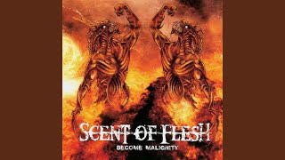 Watch Scent Of Flesh Become Malignity video