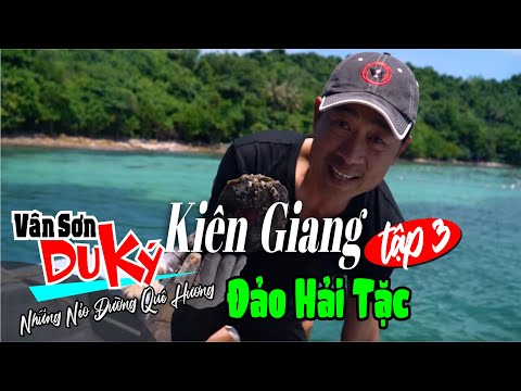 VAN SON 😊 Du Ký Tập 3 | KIÊN GIANG | Lặn Biển Nhổ Sò Mai | Cuộc Hành Trình Khám Phá Vô Cùng Độc Đáo