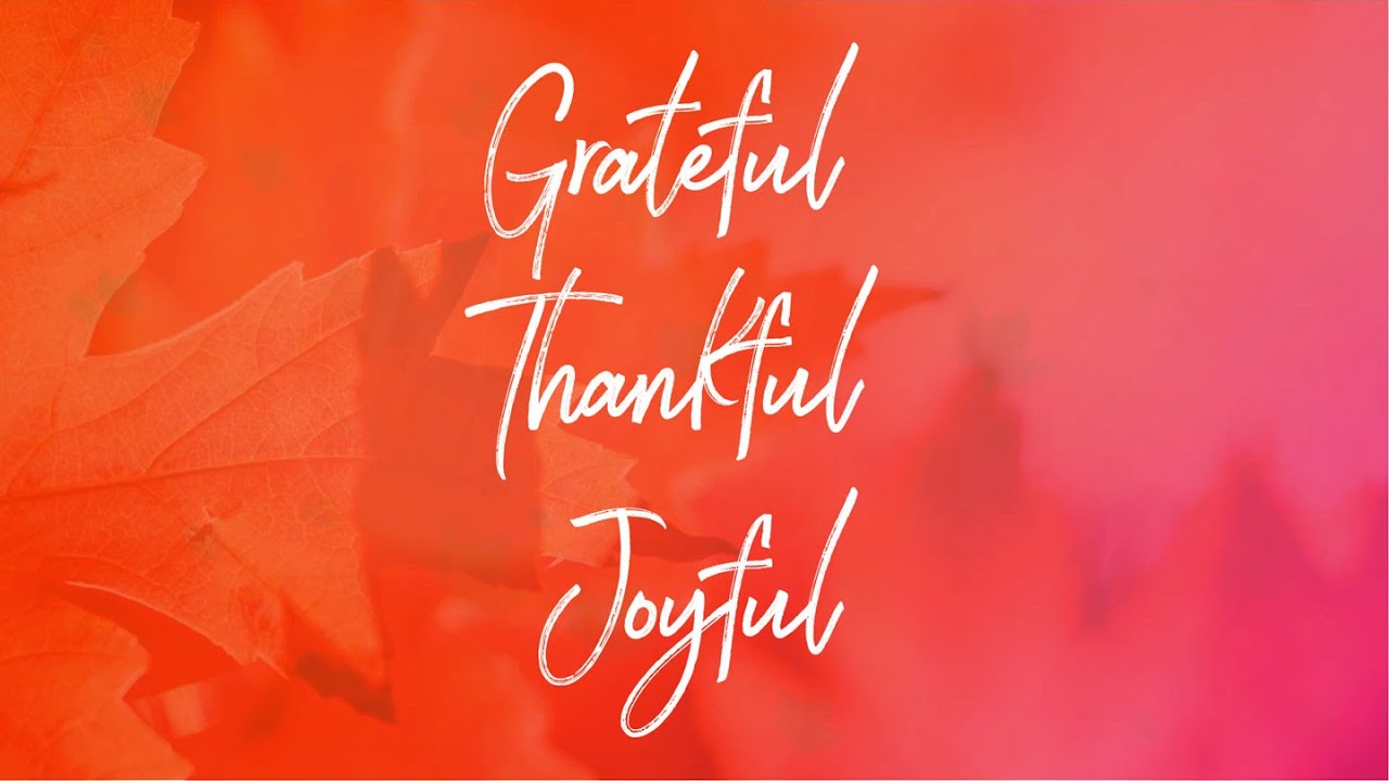 Grateful Thankful Joyful