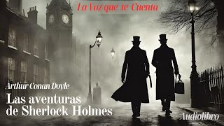 Las aventuras de Sherlock Holmes de Arthur Conan Doyle. Audiolibro completo con 