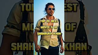 Top 10 Best Movies Of Shahrukh Khan