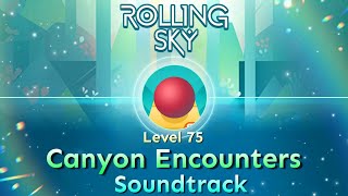 Rolling Sky - Level 75 Canyon Encounters Official Soundtrack