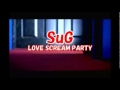 SuG - Love Scream Party [PV]