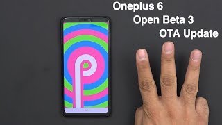 @Oneplus Android 9 Pie Open Beta 3 On The Oneplus 6 (Hands On With The OTA, 2 Fixes, 3 New Features)