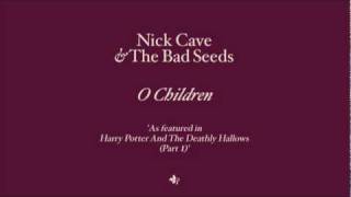 Watch Nick Cave  The Bad Seeds O Children video