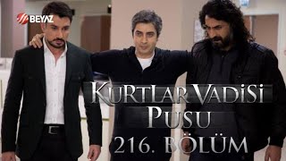 Kurtlar Vadisi Pusu 216. Bölüm Beyaz Tv Full Hd