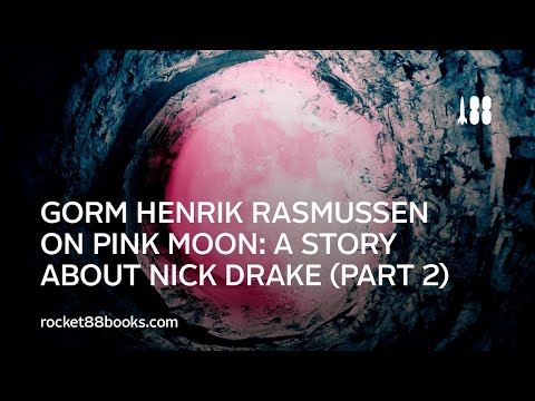 Gorm Henrik Rasmussen talks about the book: Pink Moon, A Story about Nick Drake (Part 2)