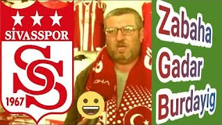 Zabaha Kadar Burdayım Şarkısı Sivaslı Dayı