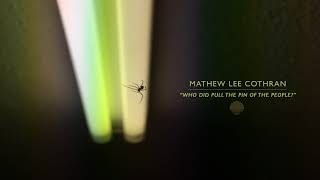 Watch Mathew Lee Cothran Who Did Pull The Pin Of The People video