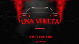 Una Vuelta Eric Erih Ft El Jeph Kyz Prod