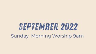 Sunday Morning Worship 9am | September 4 2022
