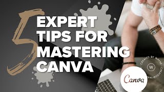 5 EXPERT TIPS for Maximizing CANVA'S POTENTIAL