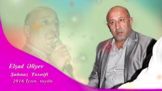 Elsad Aliyev Sahnaz Tesnifi