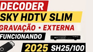Decoder Sky Hdtv Slim - Gravação Externa Funcionando Em 2025. Sh25100