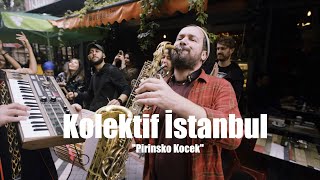 Kolektif Istanbul - "Pirinsko Köçek"