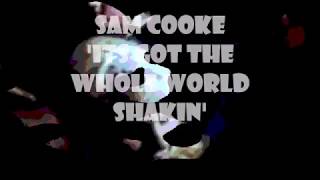 Watch Sam Cooke Its Got The Whole World Shakin video
