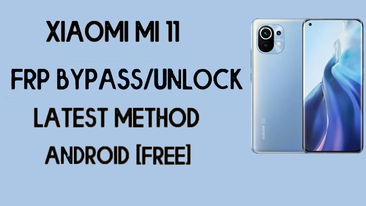 Xiaomi Mi 11 MIUI 13 Frp Bypass,Google Account Remove, Xiaomi Mi 11 MIUI 13 Frp Bypass,Google Account Remove,
